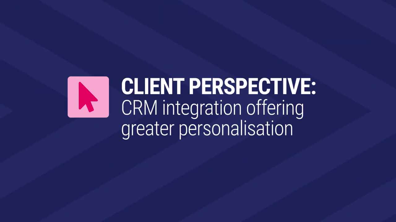 Card image for "41 - Client Perspective: Personalisation Through CRM Integration"